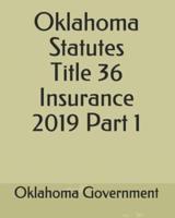 Oklahoma Statutes Title 36 Insurance 2019 Part 1
