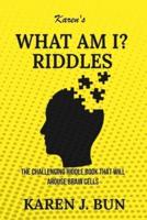 Karen's "What Am I?" Riddles: The Challenging Riddle Book That Will Arouse Brain Cells
