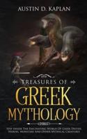 Treasures Of Greek Mythology: Step Inside The Fascinating World Of Greek Deities, Heroes, Monsters And Other Mythical Creatures