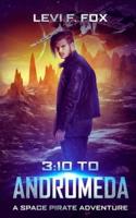 3:10 to Andromeda: A Space Pirate Adventure