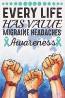 Every Life Has Value Migraine Headaches Awareness