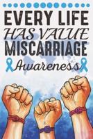Every Life Has Value Miscarriage Awareness
