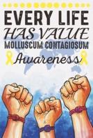 Every Life Has Value Molluscum Contagiosum Awareness