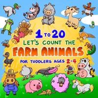 Let's Count the Farm Animals 1 to 20 for Toddlers Ages 2-4: Fun Counting Book for Preschoolers & Kindergarten Kids   Pigs, Cows, Turkeys, Chicken & more   Stocking Stuffer Gift Ideas for Boys & Girls