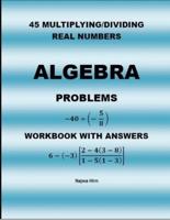45 Algebra Problems (Multiplying/Dividing Real Numbers)