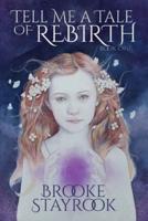 Tell Me A Tale of Rebirth: Book 1