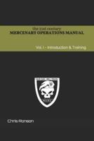The 21st Century Mercenary Operations Manual - Vol. 1
