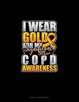 I Wear Gold For My Significant Other COPD Awareness