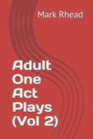 Adult One Act Plays (Vol 2)