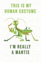 This Is My Human Costume I'm Really a Mantis
