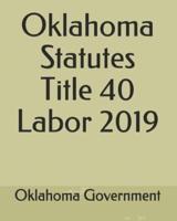 Oklahoma Statutes Title 40 Labor 2019