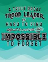 A Truly Great Troop Leader Is Hard To Find Difficult To Part With And Impossible To Forget