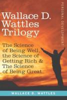 Wallace D. Wattles Trilogy - Personal Development