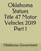 Oklahoma Statues Title 47 Motor Vehicles 2019 Part 1