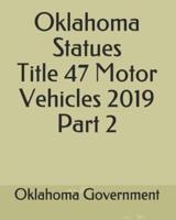 Oklahoma Statues Title 47 Motor Vehicles 2019 Part 2