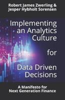 Implementing an Analytics Culture for Data Driven Decisions: A Manifesto for Next Generation Finance