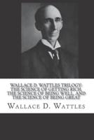 Wallace D. Wattles Trilogy - The Original