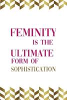 Feminity Is The Ultimate Form Of Sophistication