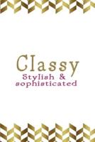 Classy Stylish & Sophisticated