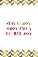 Stay Classy, Sassy And A Bit Bad Assy