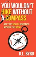 You Wouldn't Hike Without a Compass, Don't Buy Health Insurance Without This Book