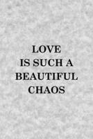Love Is Such A Beautiful Chaos
