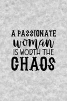 A Passionate Woman Is Worth The Chaos
