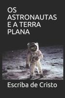 OS Astronautas E a Terra Plana