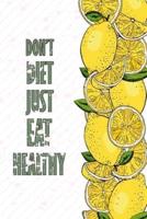 Don't Diet Just Eat Healthy
