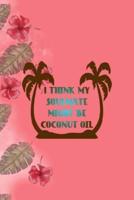 I Think My Soulmate Might Be Coconut Oil