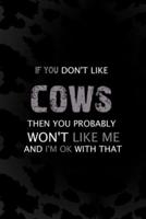 If You Don't Like Cows Then You Probably Won't Like Me And I'm Ok With That