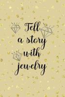 Tell A Story With Jewelry