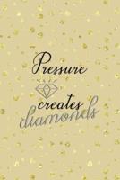 Pressure Creates Diamonds