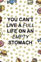 You Can´t Live A Full Life On An Empty Stomach