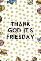 Thank God It´s Friesday