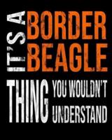 It's A Border Beagle Thing You Wouldn't Understand