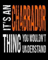 It's A Chabrador Thing You Wouldn't Understand