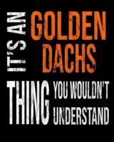 It's A Golden Dachs Thing You Wouldn't Understand