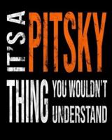 It's A Pitsky Thing You Wouldn't Understand