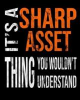 It's A Sharp Asset Thing You Wouldn't Understand