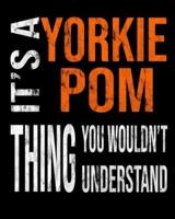 It's A Yorkie Pom Thing You Wouldn't Understand