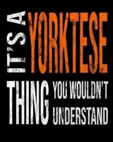 It's A Yorktese Thing You Wouldn't Understand