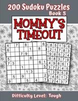 200 Sudoku Puzzles - Book 5, MOMMY'S TIMEOUT, Difficulty Level Tough