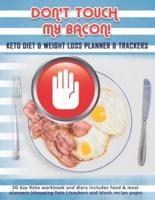 Don't Touch My Bacon! Keto Diet & Weight Loss Planner & Trackers
