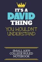 It's A David Thing You Wouldn't Understand Small (6X9) College Ruled Notebook