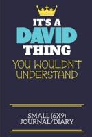 It's A David Thing You Wouldn't Understand Small (6X9) Journal/Diary