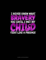 I Never Knew What Bravery Was Until I Met My Child Fight Like A Preemie