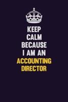 Keep Calm Because I Am An Accounting Director