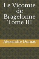 Le Vicomte De Bragelonne Tome III
