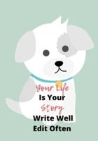 Your Life Is Your Story Write Well Edit Often
